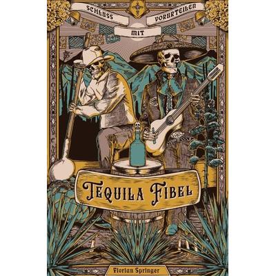 Tequila Fibel, Taschenbuch von Florian Springer, Epubli, 978-3-7541-4604-0