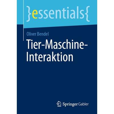Tier-Maschine-Interaktion, Taschenbuch von Oliver Bendel, Springer Fachmedien Wiesbaden GmbH, 978-3-658-50920-0