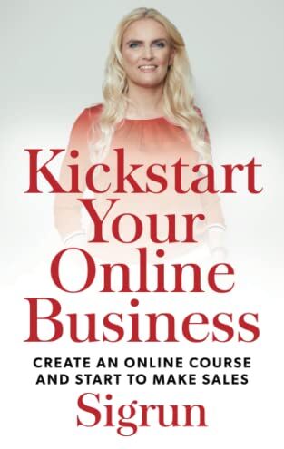 Sigrun Gudjonsdottir - Kickstart Your Online Business: Create an Online Course and Start to Make Sales - Preis vom 10.10.2026 11:48:34 h