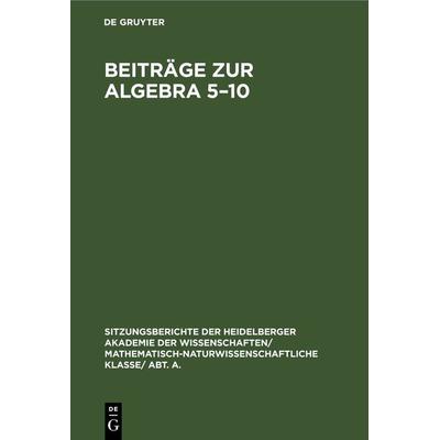 Beiträge zur Algebra 5–10, Gebundene Ausgabe von , De Gruyter, 978-3-11-245941-6