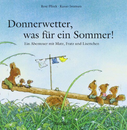 Rose Pflock - Donnerwetter, was für ein Sommer!: Ein Abenteuer mit Matz, Fratz und Lisettchen - Preis vom 13.10.2026 11:25:28 h