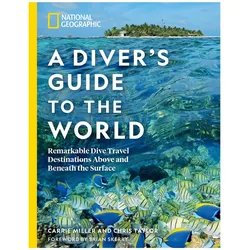National Geographic A Diver's Guide to the World, Ratgeber von Carrie Taylor Miller, Chris Taylor Carrie Miller