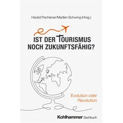 Ist der Tourismus noch zukunftsfhig?, Sachbücher von Harald, Madlen, Pechlaner, Schwing
