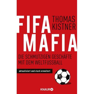 Fifa-Mafia, Taschenbuch von Thomas Kistner, Knaur Taschenbuch, 978-3-426-78548-5