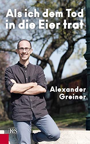 Alexander Greiner - Als ich dem Tod in die Eier trat - Preis vom 19.10.2026 19:33:35 h