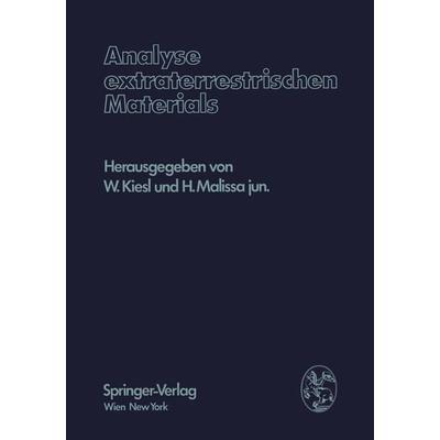 Analyse extraterrestrischen Materials, Taschenbuch von , Springer Wien, 978-3-7091-8362-5