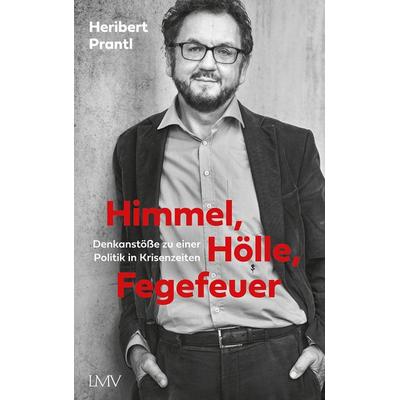 Himmel, Hölle, Fegefeuer, Gebundene Ausgabe von Heribert Prantl, Langen-Müller, 978-3-7844-3610-4