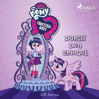 My Little Pony - Equestria Girls - Durch den Spiegel - G. M. Berrow, Audio, 9788726220292
