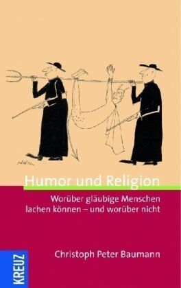 Baumann, Christoph Peter - Humor und Religion: Worüber man lacht - oder besser nicht - Preis vom 30.09.2026 09:01:18 h