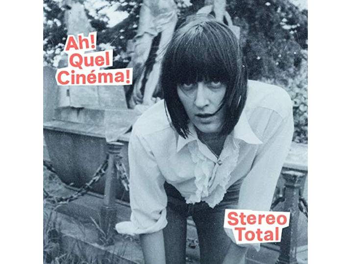 Stereo Total - Ah! Quel Cinema!