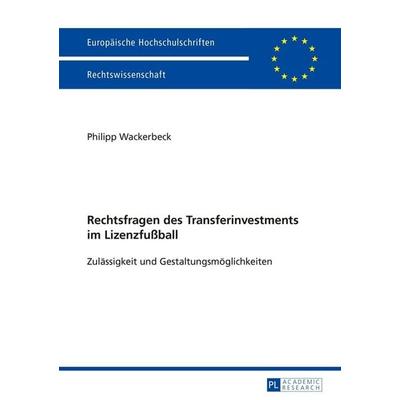 Rechtsfragen des Transferinvestments im Lizenzfußball, Taschenbuch von Philipp Wackerbeck, Peter Lang GmbH, Internationaler Verlag der Wissenschaften,
