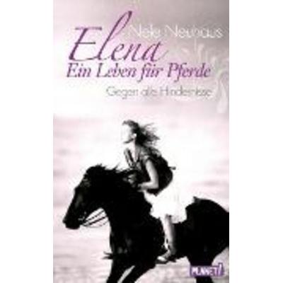 Elena – Ein Leben für Pferde 1: Gegen alle Hindernisse, Gebundene Ausgabe von Nele Neuhaus, Planet! in der Thienemann-Esslinger Verlag GmbH