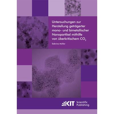 Untersuchungen zur Herstellung geträgerter mono- und bimetallischer Nanopartikel mithilfe von überkritischem CO2, Taschenbuch von Sabrina Alexandra