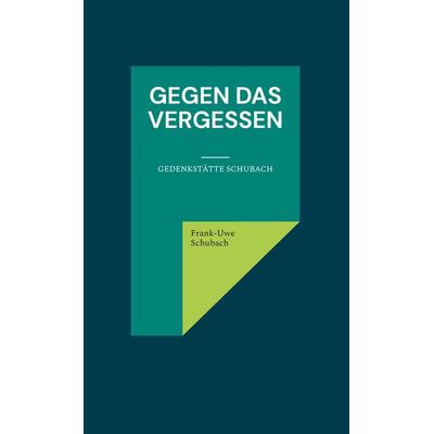 Gegen das Vergessen, Gebundene Ausgabe von Frank-Uwe Schubach Irish Lord of Kerry, BoD – Books on Demand, 978-3-8192-2590-1