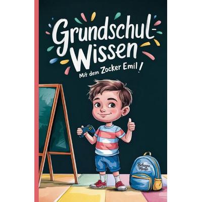 Grundschulwissen mit dem Zocker Emil, Taschenbuch von Belanna Media, Epubli, 978-3-565-15631-3