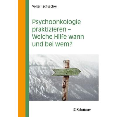 Psychoonkologie praktizieren - Welche Hilfe wann und bei wem?, Taschenbuch von Volker Tschuschke, Schattauer, 978-3-608-43209-1