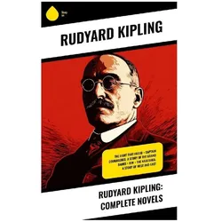 Rudyard Kipling: Complete Novels, Belletristik von Rudyard Kipling