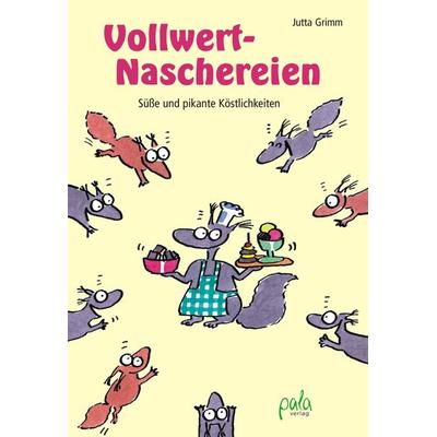 Vollwert-Naschereien, Gebundene Ausgabe von Jutta Grimm, Pala, 978-3-89566-241-6