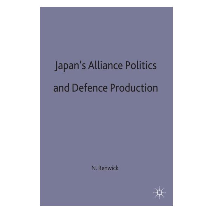 Palgrave Macmillan Uk Renwick:Japans Alliance Politics and D (Englisch, Hardcover, N. Renwick) (63028293)