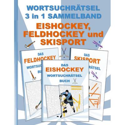 Wortsuchrätsel 3 in 1 Sammelband Eishockey, Feldhockey und Skisport, Taschenbuch von Brian Gagg, BoD – Books on Demand, 978-3-7557-0080-7