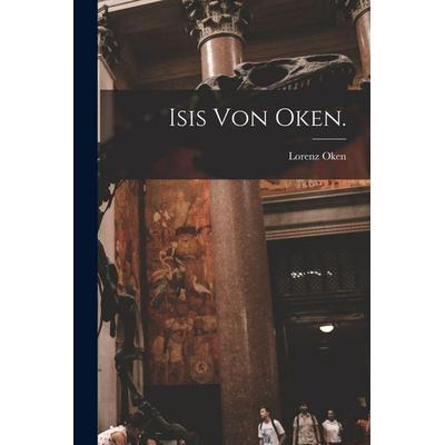 Isis von Oken., Taschenbuch von Lorenz Oken, Legare Street Press, 978-1-01-689576-7