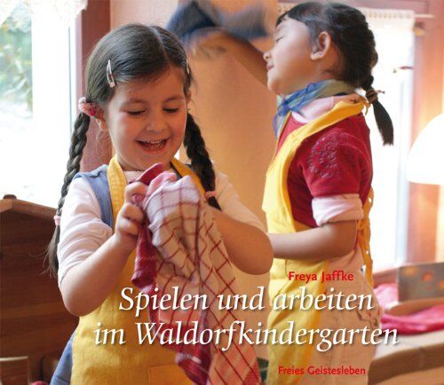 Freya Jaffke - Spielen und arbeiten im Waldorfkindergarten - Preis vom 19.10.2026 19:33:35 h