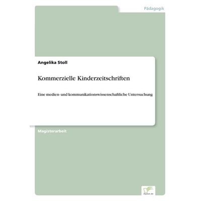 Kommerzielle Kinderzeitschriften, Taschenbuch von Angelika Stoll, GRIN, 978-3-8386-5502-4