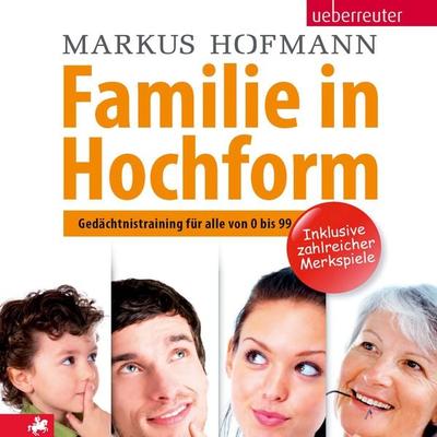 Familie in Hochform: Gedächtnistraining für alle von 0 bis 99 - Markus Hofmann, Audio, 9783757600662