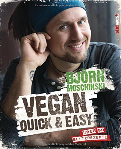 Björn Moschinski - Vegan quick & easy: Über 60 Blitzrezepte - Preis vom 05.10.2026 03:47:11 h