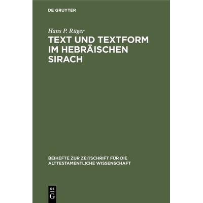 Text und Textform im hebräischen Sirach, Gebundene Ausgabe von Hans P. Rüger, De Gruyter, 978-3-11-002584-2
