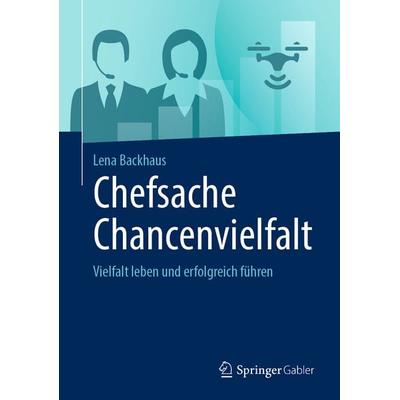 Chefsache Chancenvielfalt, Gebundene Ausgabe von Lena Backhaus, Springer Fachmedien Wiesbaden GmbH, 978-3-658-47574-1