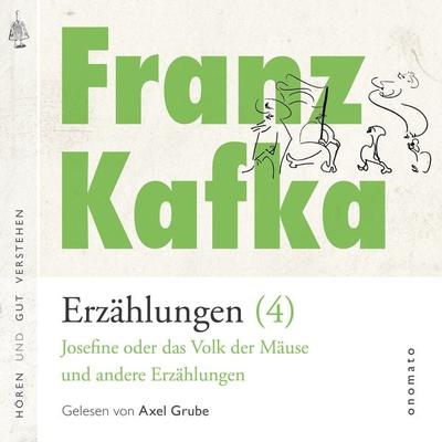 Franz Kafka − Erzählungen (4), Josefine die Sängerin oder das Volk der Mäuse − und andere Erzählungen - Franz Kafka, Audio, 4099995566109