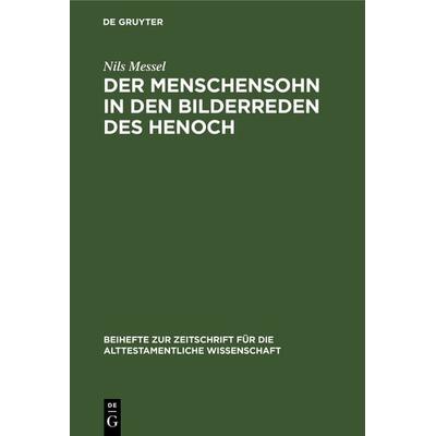 Der Menschensohn in den Bilderreden des Henoch, Gebundene Ausgabe von Nils Messel, De Gruyter, 978-3-11-098364-7