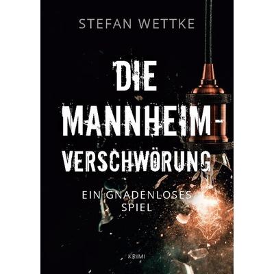 Die Mannheim-Verschwörung, Taschenbuch von Stefan Wettke, Twentysix Crime