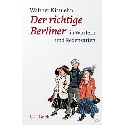 Der richtige Berliner, Taschenbuch von Walther Kiaulehn, C.H. Beck, 978-3-406-83431-8
