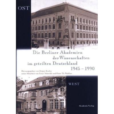 Die Berliner Akademien der Wissenschaften im geteilten Deutschland 1945–1990, Gebundene Ausgabe von Jürgen Kocka, De Gruyter, 978-3-05-003544-4