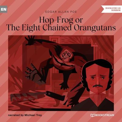 Hop-Frog or The Eight Chained Orangutans - Edgar Allan Poe, Audio, 9783991157823