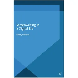 Screenwriting in a Digital Era, Fachbücher von Kathryn Millard