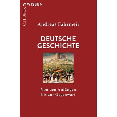 Deutsche Geschichte, Taschenbuch von Andreas Fahrmeir, C.H. Beck, 978-3-406-82407-4