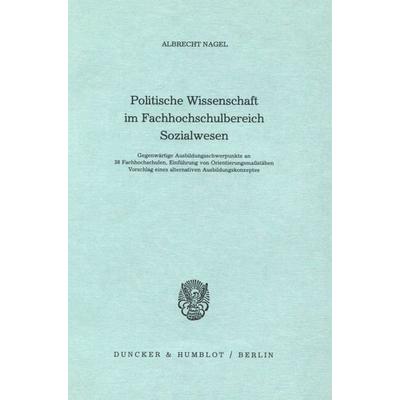 Politische Wissenschaft im Fachhochschulbereich Sozialwesen., Taschenbuch von Albrecht Nagel, Duncker & Humblot, 978-3-428-04026-1