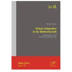 Chinas Integration in die Weltwirtschaft: Auswirkungen auf die chinesische Volkswirtschaft, Fachbücher von Werner Gründer