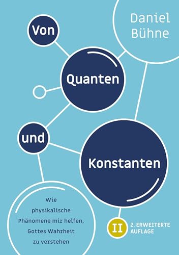 Daniel Bühne - Von Quanten und Konstanten: Wie physikalische Phänomene mir helfen, Gottes Wahrheit zu verstehen - Preis vom 19.10.2026 19:33:35 h