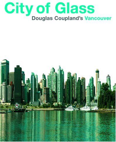 Douglas Coupland - City of Glass: Douglas Coupland's Vancouver - Preis vom 30.09.2026 09:01:18 h