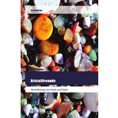 Kristallfreunde, Taschenbuch von Sina Nuêmo, Goldene Rakete, 978-620-2-44483-5
