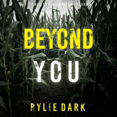 Beyond You (A Hailey Rock FBI Suspense Thriller—Book 11) - Rylie Dark, Audio, 9798341581500