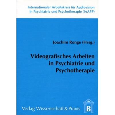 Videografisches Arbeiten in Psychiatrie und Psychotherapie., Taschenbuch von , Verlag Wissenschaft & Praxis, 978-3-89673-018-3