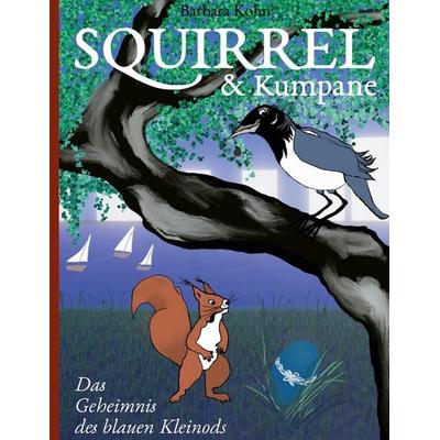 Squirrel und Kumpane, Gebundene Ausgabe von Barbara Kohn, Twentysix, 978-3-7407-7094-5