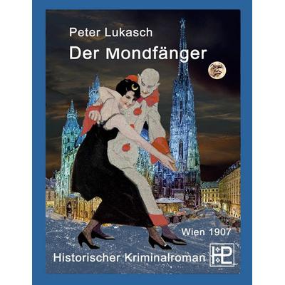 Der Mondfänger, Taschenbuch von Peter Lukasch, BoD – Books on Demand, 978-3-7578-1922-4
