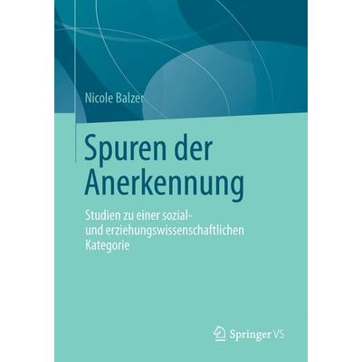 Spuren der Anerkennung, Taschenbuch von Nicole Balzer, Springer Fachmedien Wiesbaden GmbH, 978-3-658-03046-9