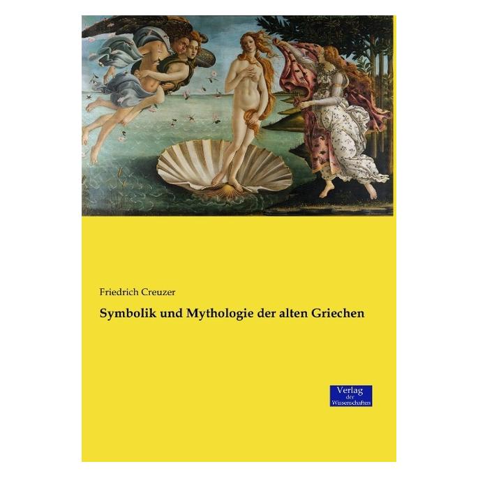 Verlag der Wissenschaften Symbolik und Mythologie der alten Griechen (Deutsch, Softcover, Friedrich Creuzer) (55831541)